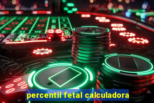 percentil fetal calculadora